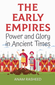 Paperback The Early Empires: Power and Glory in Ancient Times Book