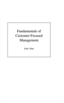 Hardcover Fundamentals of Customer-Focused Management: Competing Through Service Book