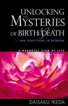 Paperback Unlocking the Mysteries of Birth & Death: . . . and Everything in Between, a Buddhist View Life Book