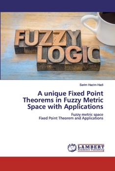 Paperback A unique Fixed Point Theorems in Fuzzy Metric Space with Applications Book