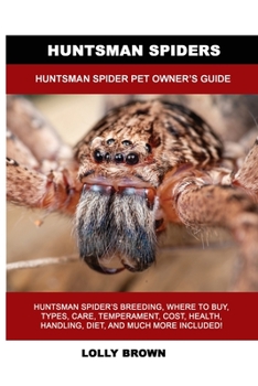 Paperback Huntsman Spiders: Huntsman Spider Pet Owner's Guide Book