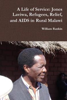 Paperback A Life of Service: Jones Laviwa, Refugees, Relief, and AIDS in Rural Malawi Book