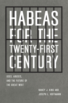 Hardcover Habeas for the Twenty-First Century: Uses, Abuses, and the Future of the Great Writ Book
