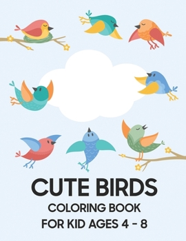 Paperback Cute Bird Coloring Book: For Kid Ages 4 - 8 Book