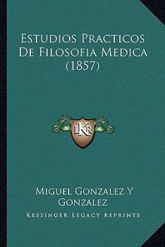 Paperback Estudios Practicos De Filosofia Medica (1857) [Spanish] Book