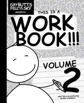 The Day Butts Fell from the Sky Presents This is a Workbook!!! Volume Two