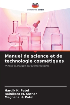 Manuel de science et de technologie cosmétiques (French Edition)
