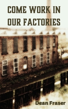 Paperback Come Work In Our Factories Book