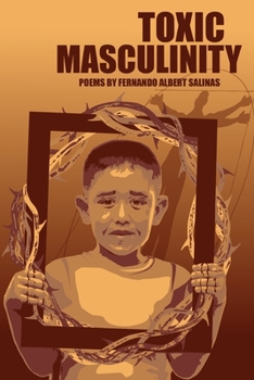 Paperback Toxic Masculinity: The Misadventures of a Barrio Boy Book