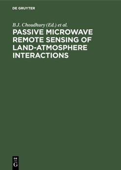 Hardcover Passive Microwave Remote Sensing of Land-Atmosphere Interactions: [Esa/NASA International Workshop, Held at Saint Lary (France) from January 11-15, 19 Book
