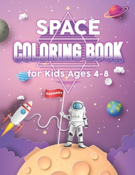 Space Coloring Book for Kids Ages 4-8: The Cosmic Outer Space Coloring Book with Planets, Astronauts, Space Ships, Rockets