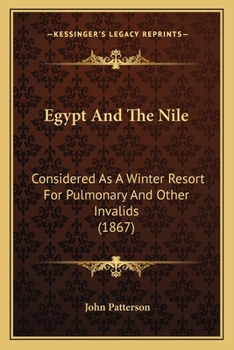 Paperback Egypt And The Nile: Considered As A Winter Resort For Pulmonary And Other Invalids (1867) Book