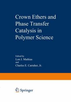 Paperback Crown Ethers and Phase Transfer Catalysis in Polymer Science Book