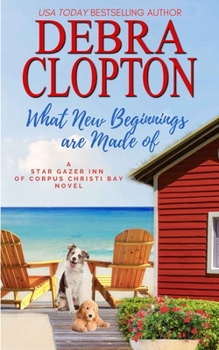 What New Beginnings Are Made Of: Family, Friends, Love - Book #1 of the Star Gazer Inn of Corpus Christi Bay