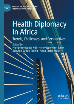 Hardcover Health Diplomacy in Africa: Trends, Challenges, and Perspectives Book