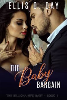 The Baby Bargain: A steamy, contemporary, billionaire romance - Book #1 of the Billionaire's Baby