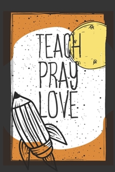 Paperback Teach Pray Love: Lesson Planner For Teachers - Undated Lesson Diary Book