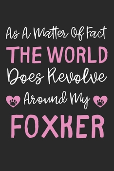 As A Matter Of Fact The World Does Revolve Around My Foxker: Lined Journal, 120 Pages, 6 x 9, Foxker Dog Gift Idea, Black Matte Finish (As A Matter Of ... World Does Revolve Around My Foxker Journal)