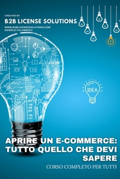 Paperback Come Aprire un E-Commerce: Tutto Quello che devi Sapere: Compreso Corso Online con Certificazione [Italian] Book