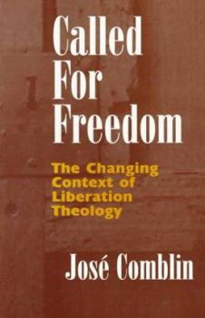 Paperback Called for Freedom: The Changing Context of Liberation Theology Book