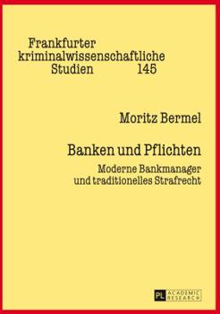 Hardcover Banken und Pflichten: Moderne Bankmanager und traditionelles Strafrecht [German] Book