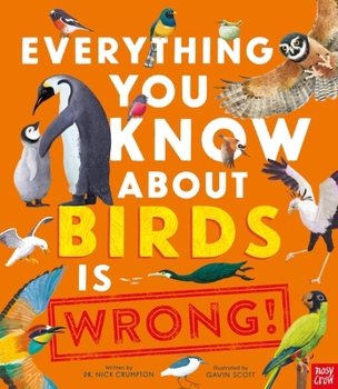 Hardcover Everything You Know About Birds is Wrong! Book
