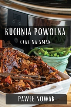 Paperback Kuchnia Powolna: Czas na Smak [Polish] Book