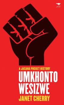 Spear of the Nation: Umkhonto Wesizwe: South Africa's Liberation Army, 1960s-1990s