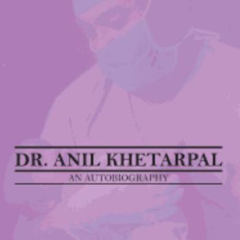 Paperback Dr. Anil Khetarpal an Autobiography Book