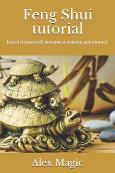 Paperback Feng Shui tutorial: Learn it yourself, become a master, get money! Book