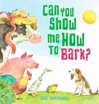 Hardcover Can You Show Me How to Bark? Book