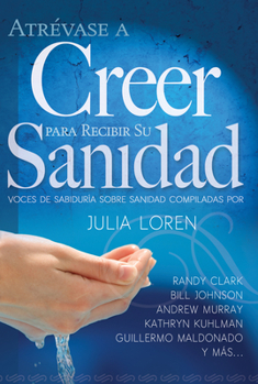 Paperback Atrévase a Creer Para Recibir Su Sanidad [Spanish] Book
