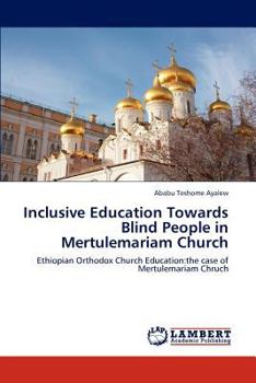 Paperback Inclusive Education Towards Blind People in Mertulemariam Church Book