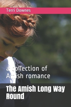 Paperback The Amish Long Way Round: a collection of Amish romance Book