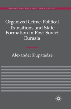 Paperback Organized Crime, Political Transitions and State Formation in Post-Soviet Eurasia Book