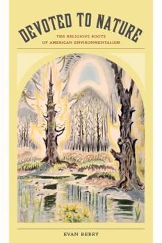Paperback Devoted to Nature: The Religious Roots of American Environmentalism Book