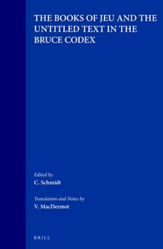 Hardcover The Books of Jeu and the Untitled Text in the Bruce Codex [Coptic] Book