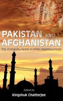 Hardcover Pakistan and Afghanistan: The (In)Stability Factor in India's Neighbourhood? Book