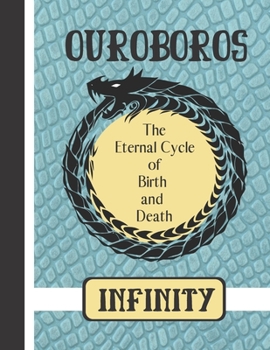 Paperback Ouroboros: The Eternal Cycle of Birth and Death (Infinity): Spiritual Mystical Snake Quote Print Novelty Gift - Lined Snake Journ Book