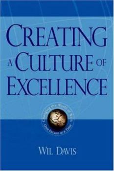 Hardcover Creating a Culture of Excellence: Changing the World of Work One Person at a Time Book