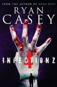 Infection Z 4 - Book #4 of the Infection Z