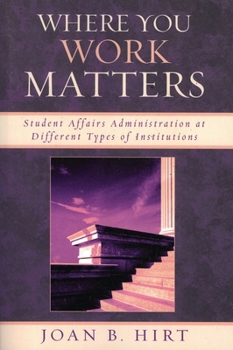 Paperback Where You Work Matters: Student Affairs Administration at Different Types of Institutions Book