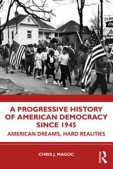 Paperback A Progressive History of American Democracy Since 1945: American Dreams, Hard Realities Book