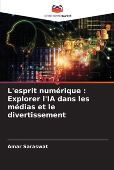 L'esprit numérique: Explorer l'IA dans les médias et le divertissement (French Edition)