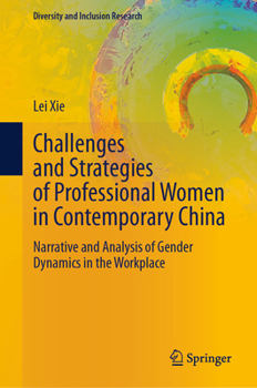 Hardcover Challenges and Strategies of Professional Women in Contemporary China: Narrative and Analysis of Gender Dynamics in the Workplace Book