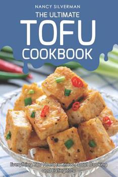 Paperback The Ultimate Tofu Cookbook: Everything You Need to Know about Cooking and Eating Tofu Book