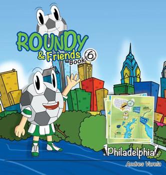 Roundy and Friends - Philadelphia: Soccertowns Libro 6 en Español - Book #6 of the Soccertowns Series