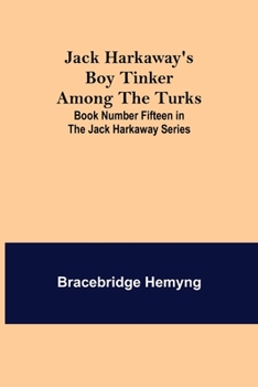 Paperback Jack Harkaway's Boy Tinker Among The Turks; Book Number Fifteen in the Jack Harkaway Series Book