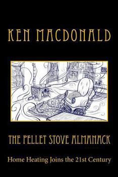Paperback The Pellet Stove Almanack: Home Heating Joins the 21st Century Book