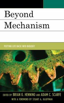 Paperback Beyond Mechanism: Putting Life Back Into Biology Book